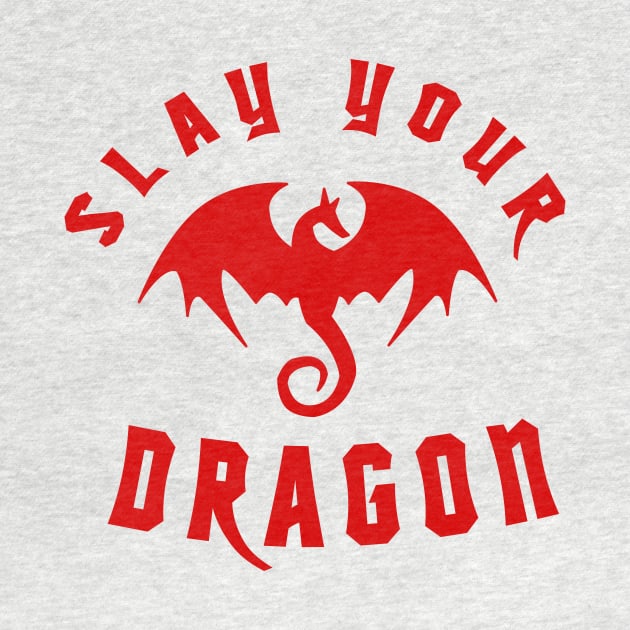 Slay Your Dragon (Red Text) by TipToeTee